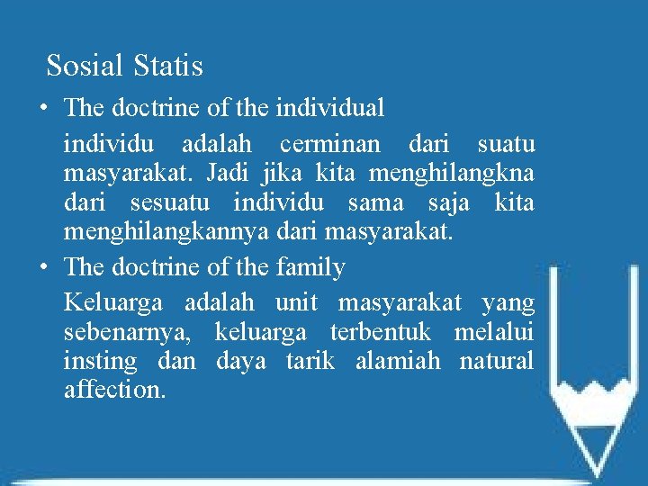 Sosial Statis • The doctrine of the individual individu adalah cerminan dari suatu masyarakat.