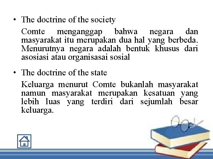  • The doctrine of the society Comte menganggap bahwa negara dan masyarakat itu