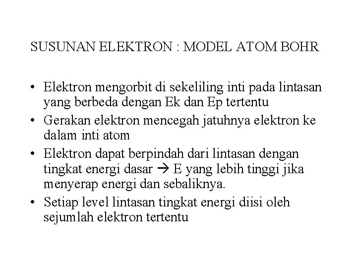 SUSUNAN ELEKTRON : MODEL ATOM BOHR • Elektron mengorbit di sekeliling inti pada lintasan