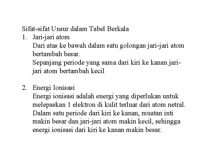 Sifat-sifat Unsur dalam Tabel Berkala 1. Jari-jari atom Dari atas ke bawah dalam satu