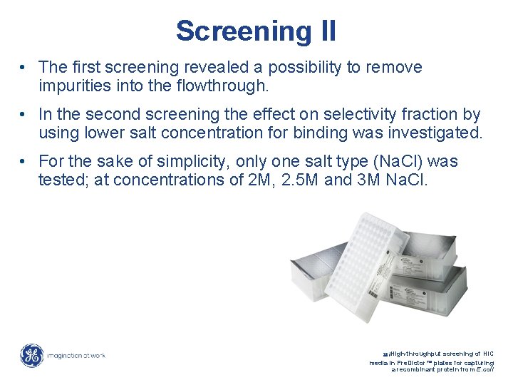 Screening II • The first screening revealed a possibility to remove impurities into the