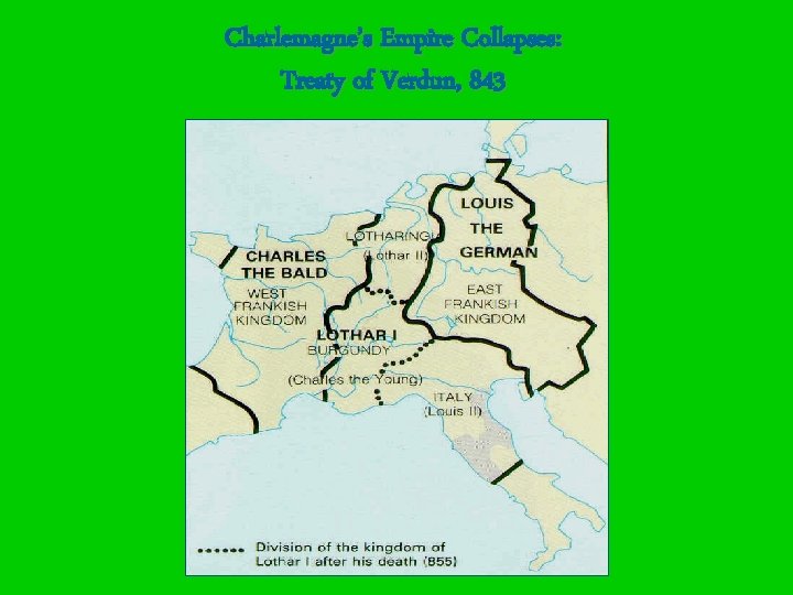 Charlemagne’s Empire Collapses: Treaty of Verdun, 843 