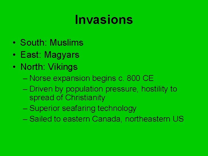 Invasions • South: Muslims • East: Magyars • North: Vikings – Norse expansion begins