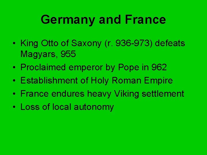 Germany and France • King Otto of Saxony (r. 936 -973) defeats Magyars, 955