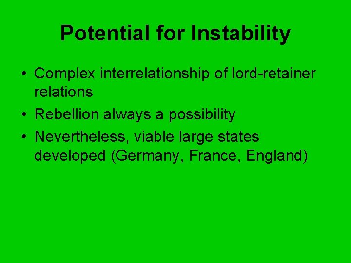 Potential for Instability • Complex interrelationship of lord-retainer relations • Rebellion always a possibility