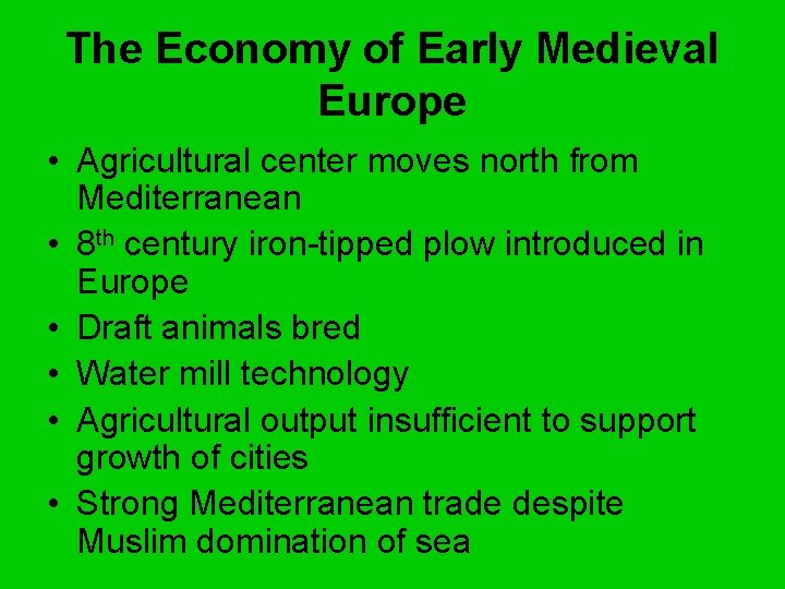 The Economy of Early Medieval Europe • Agricultural center moves north from Mediterranean •