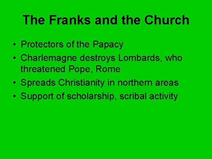 The Franks and the Church • Protectors of the Papacy • Charlemagne destroys Lombards,