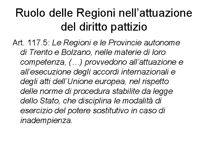 Ruolo delle Regioni nell’attuazione del diritto pattizio Art. 117. 5: Le Regioni e le