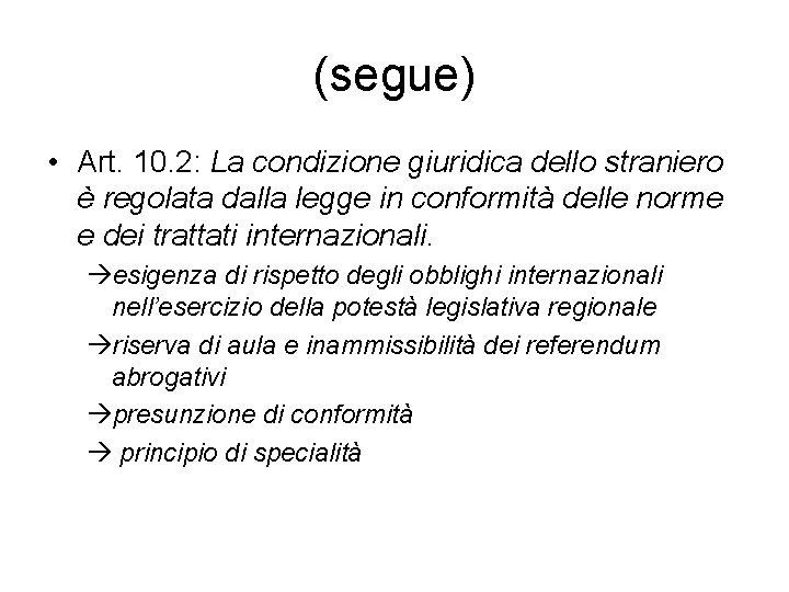 (segue) • Art. 10. 2: La condizione giuridica dello straniero è regolata dalla legge