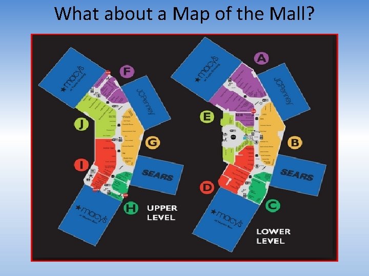 What about a Map of the Mall? 