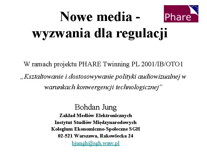 Nowe media - wyzwania dla regulacji W ramach projektu PHARE Twinning PL 2001/IB/OTO 1