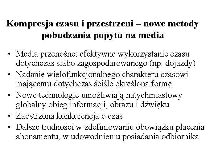 Kompresja czasu i przestrzeni – nowe metody pobudzania popytu na media • Media przenośne: