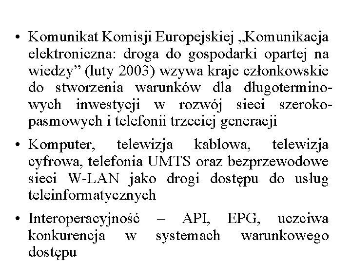  • Komunikat Komisji Europejskiej „Komunikacja elektroniczna: droga do gospodarki opartej na wiedzy” (luty