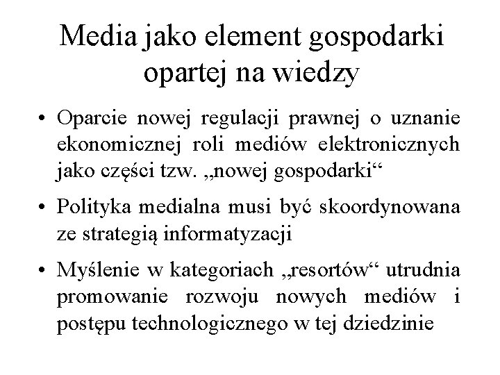 Media jako element gospodarki opartej na wiedzy • Oparcie nowej regulacji prawnej o uznanie