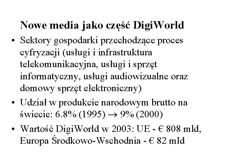 Nowe media jako część Digi. World • Sektory gospodarki przechodzące proces cyfryzacji (usługi i