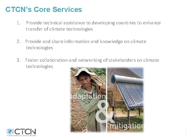 CTCN’s Core Services 1. Provide technical assistance to developing countries to enhance transfer of