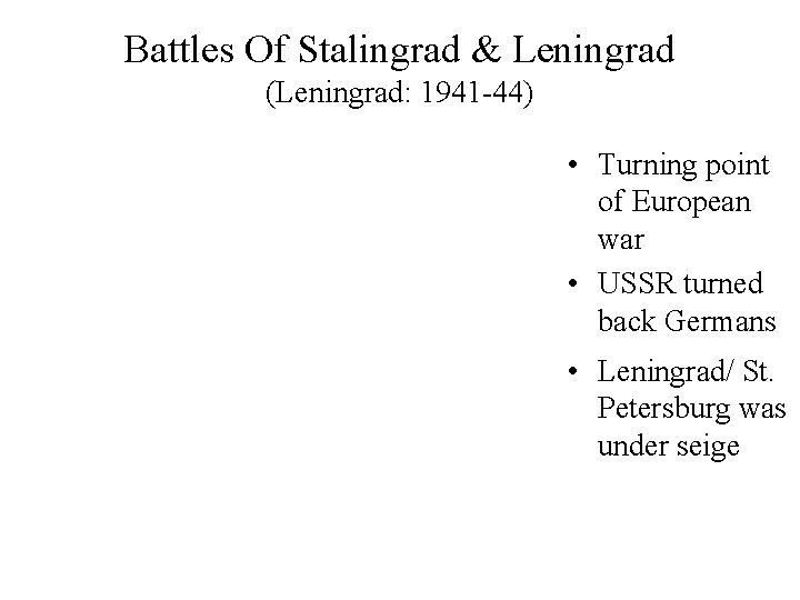 Battles Of Stalingrad & Leningrad (Leningrad: 1941 -44) • Turning point of European war