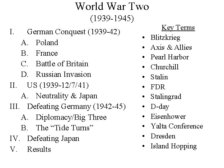 World War Two (1939 -1945) I. German Conquest (1939 -42) A. Poland B. France