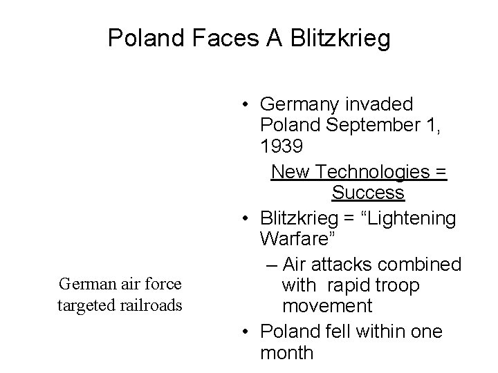 Poland Faces A Blitzkrieg German air force targeted railroads • Germany invaded Poland September