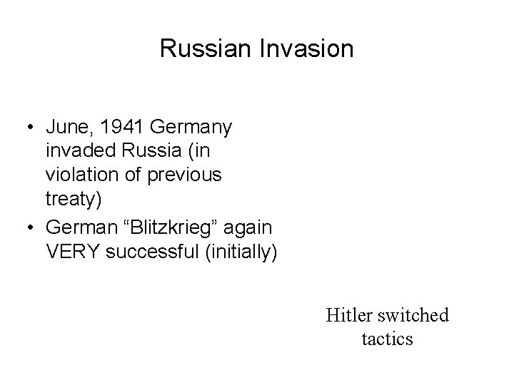 Russian Invasion • June, 1941 Germany invaded Russia (in violation of previous treaty) •