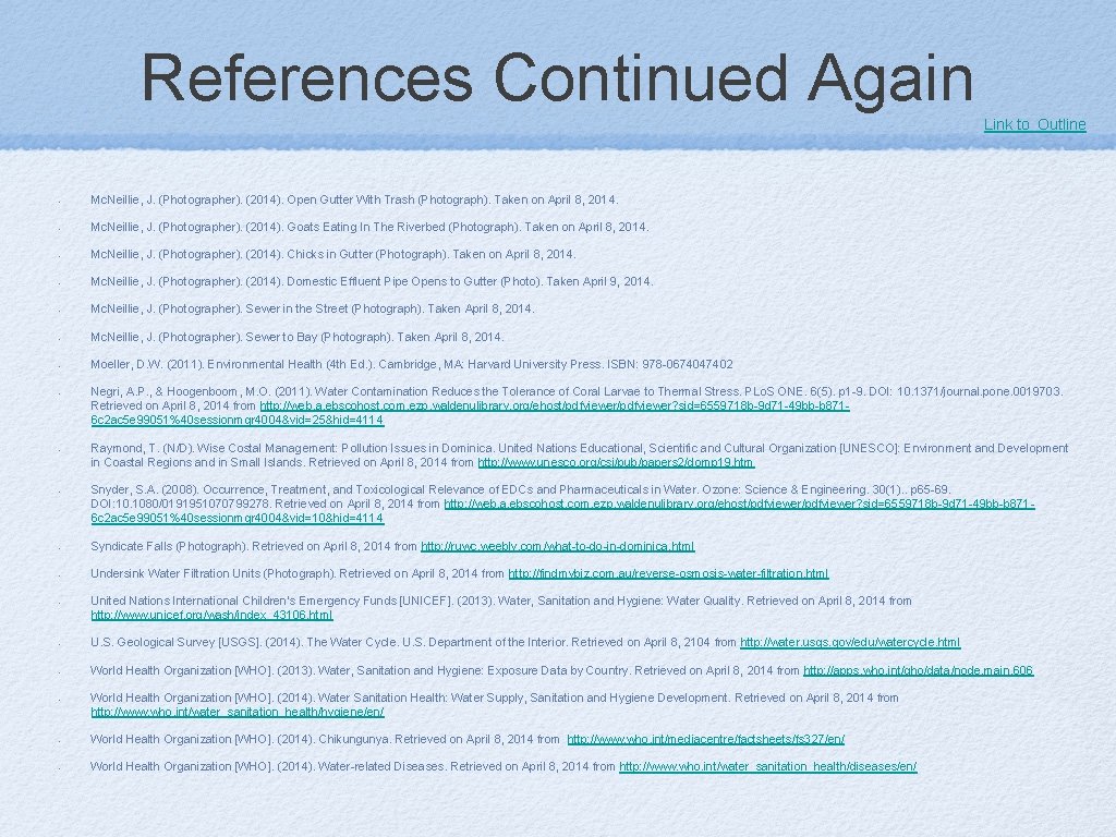 References Continued Again Link to Outline • Mc. Neillie, J. (Photographer). (2014). Open Gutter