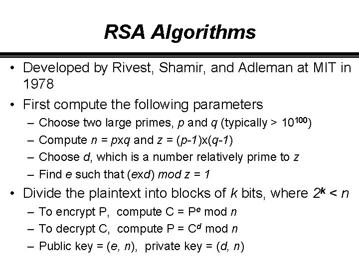 RSA Algorithms • Developed by Rivest, Shamir, and Adleman at MIT in 1978 •