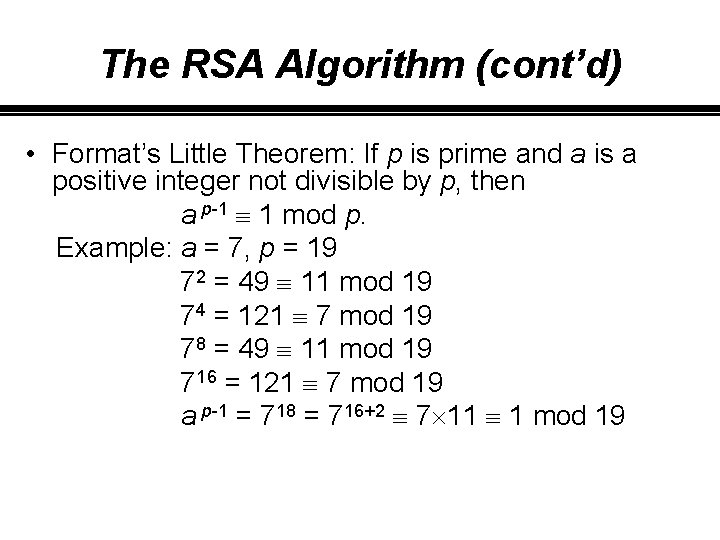 The RSA Algorithm (cont’d) • Format’s Little Theorem: If p is prime and a