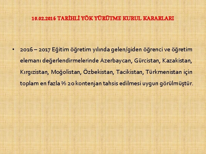 10. 02. 2016 TARİHLİ YÖK YÜRÜTME KURUL KARARLARI • 2016 – 2017 Eğitim öğretim