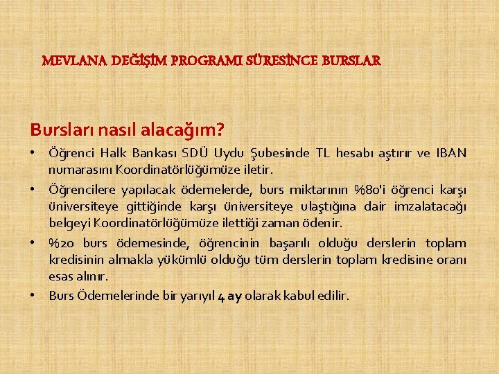 MEVLANA DEĞİŞİM PROGRAMI SÜRESİNCE BURSLAR Bursları nasıl alacağım? • Öğrenci Halk Bankası SDÜ Uydu