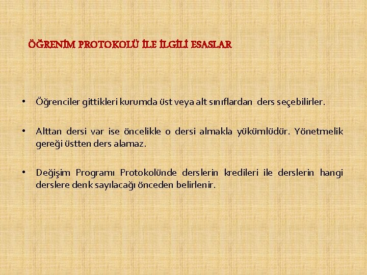 ÖĞRENİM PROTOKOLÜ İLE İLGİLİ ESASLAR • Öğrenciler gittikleri kurumda üst veya alt sınıflardan ders