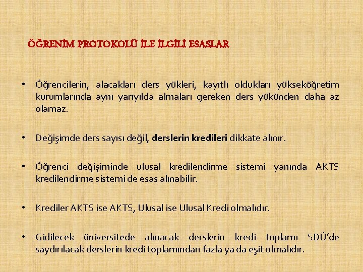 ÖĞRENİM PROTOKOLÜ İLE İLGİLİ ESASLAR • Öğrencilerin, alacakları ders yükleri, kayıtlı oldukları yükseköğretim kurumlarında