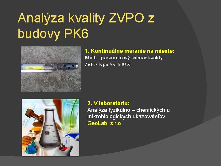 Analýza kvality ZVPO z budovy PK 6 1. Kontinuálne meranie na mieste: Multi -