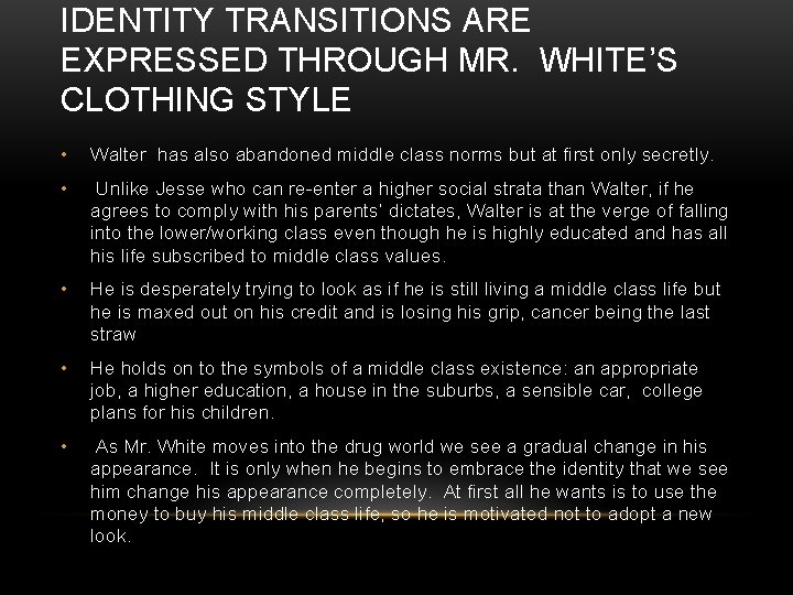 IDENTITY TRANSITIONS ARE EXPRESSED THROUGH MR. WHITE’S CLOTHING STYLE • Walter has also abandoned