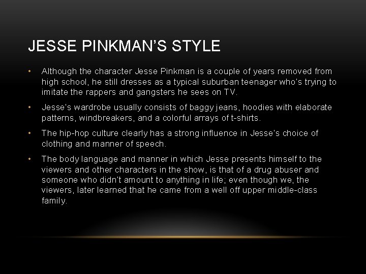 JESSE PINKMAN’S STYLE • Although the character Jesse Pinkman is a couple of years