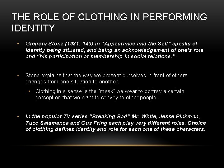 THE ROLE OF CLOTHING IN PERFORMING IDENTITY • Gregory Stone (1981: 143) in “Appearance