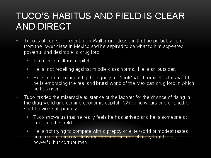 TUCO’S HABITUS AND FIELD IS CLEAR AND DIRECT • • Tuco is of course