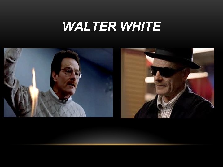 WALTER WHITE 