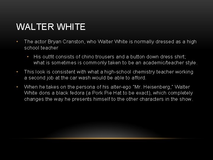 WALTER WHITE • The actor Bryan Cranston, who Walter White is normally dressed as