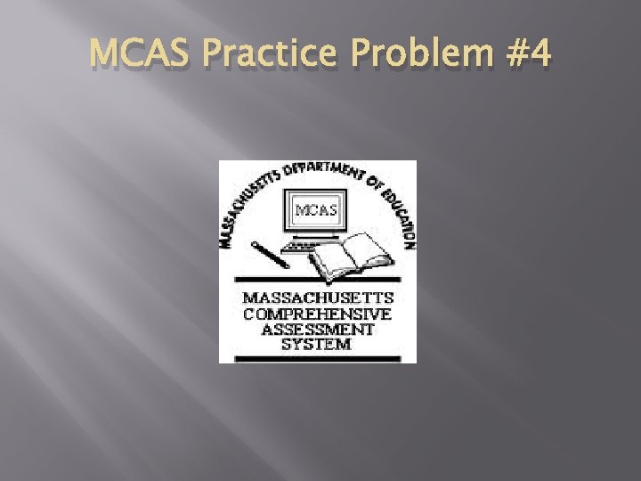 MCAS Practice Problem #4 