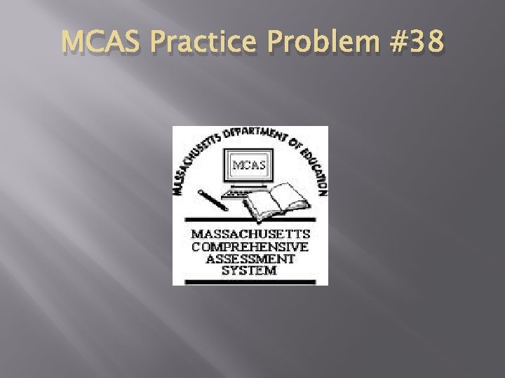 MCAS Practice Problem #38 