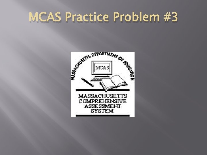 MCAS Practice Problem #3 