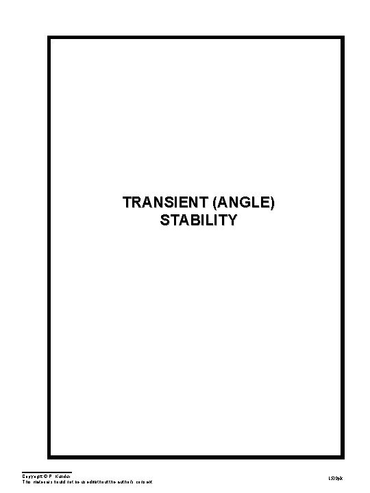 TRANSIENT (ANGLE) STABILITY Copyright © P. Kundur This material should not be used without