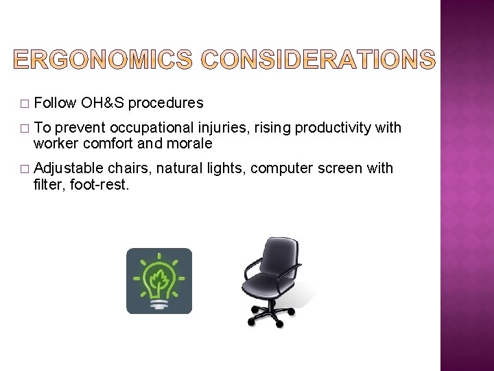 � Follow OH&S procedures � To prevent occupational injuries, rising productivity with worker comfort