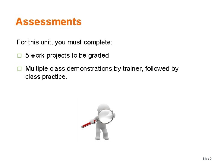 Assessments For this unit, you must complete: � 5 work projects to be graded