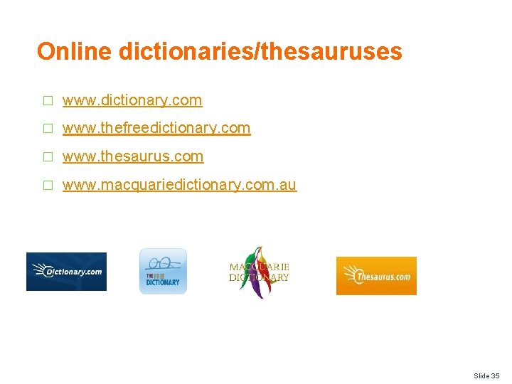 Online dictionaries/thesauruses � www. dictionary. com � www. thefreedictionary. com � www. thesaurus. com