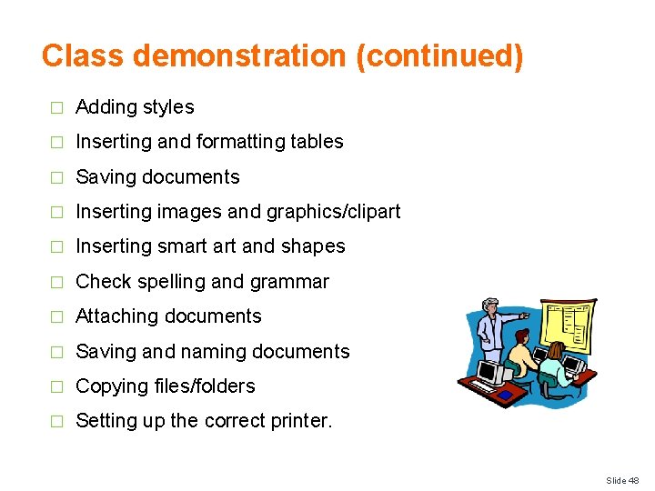 Class demonstration (continued) � Adding styles � Inserting and formatting tables � Saving documents