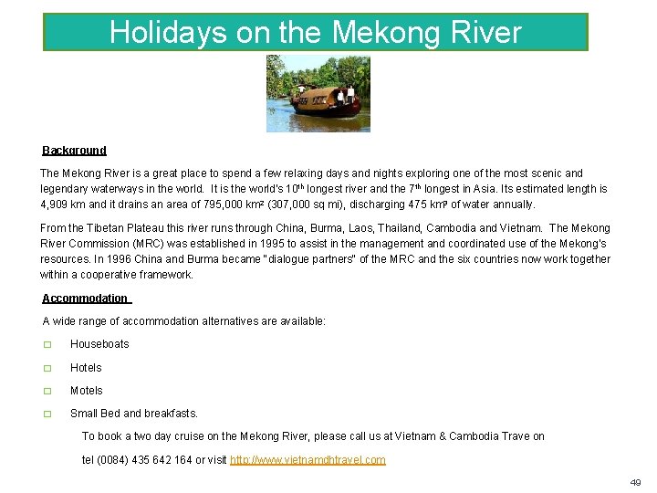 Holidays on the Mekong River Background The Mekong River is a great place to