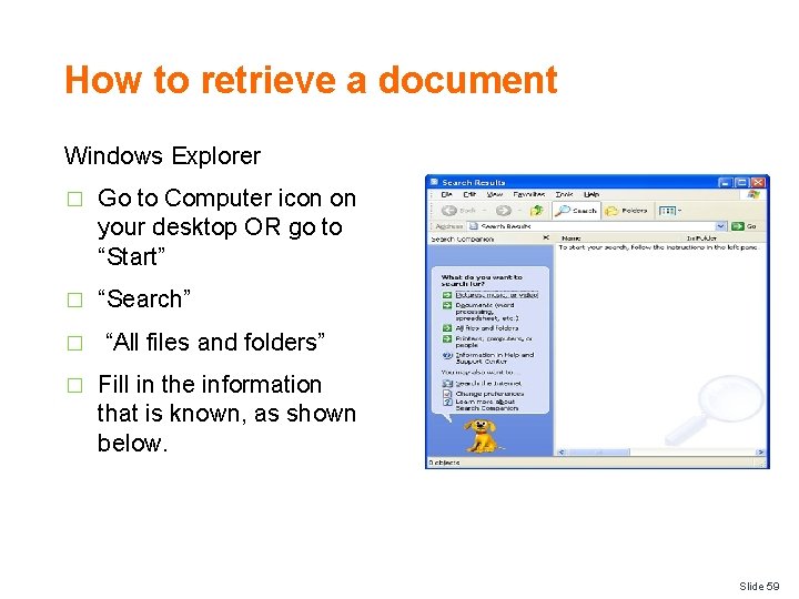 How to retrieve a document Windows Explorer � Go to Computer icon on your