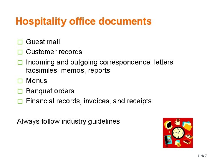 Hospitality office documents � � � Guest mail Customer records Incoming and outgoing correspondence,