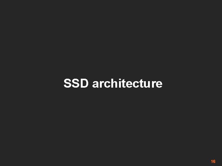 SSD architecture 16 